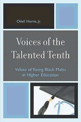Voices of the Talented Tenth: Valores de los jóvenes negros en la enseñanza superior - Voices of the Talented Tenth: Values of Young Black Males in Higher Education
