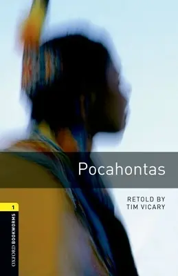 Biblioteca Oxford Bookworms: Pocahontas: Nivel 1: Vocabulario de 400 palabras - Oxford Bookworms Library: Pocahontas: Level 1: 400-Word Vocabulary