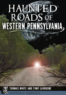 Carreteras embrujadas del oeste de Pensilvania - Haunted Roads of Western Pennsylvania