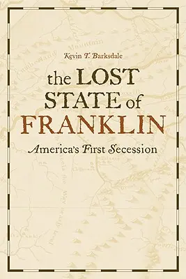 El estado perdido de Franklin: La primera secesión de Estados Unidos - The Lost State of Franklin: America's First Secession