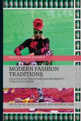Tradiciones de la moda moderna: Negociar tradición y modernidad a través de la moda - Modern Fashion Traditions: Negotiating Tradition and Modernity through Fashion