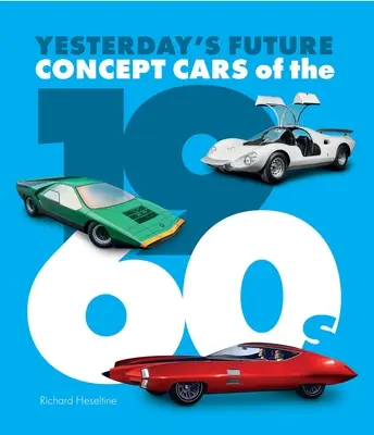 Concept Cars de los años sesenta: El futuro de ayer - Concept Cars of the 1960s: Yesterday's Future