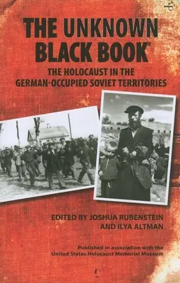 El libro negro desconocido: El Holocausto en los territorios soviéticos ocupados por Alemania - The Unknown Black Book: The Holocaust in the German-Occupied Soviet Territories