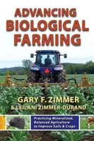 Avanzando en la Agricultura Biológica - Practicando una Agricultura Mineralizada y Equilibrada para Mejorar Suelos y Cultivos - Advancing Biological Farming - Practicing Mineralized, Balanced Agriculture to Improve Soils & Crops