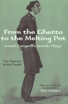 Del gueto al crisol: las obras judías de Israel Zangwill - From the Ghetto to the Melting Pot: Israel Zangwill's Jewish Plays