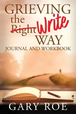 Diario y cuaderno de ejercicios sobre el duelo a la manera escrita - Grieving the Write Way Journal and Workbook