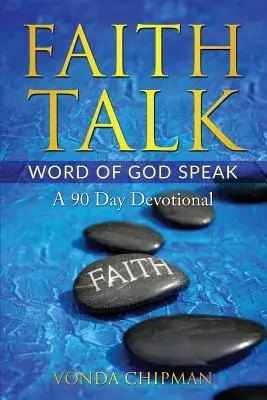 Faith Talk La Palabra de Dios Habla: Un devocional de 90 días - Faith Talk Word of God Speak: A 90 Day Devotional