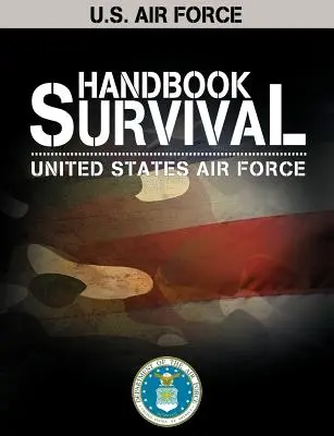 Manual de supervivencia de las Fuerzas Aéreas de EE.UU. - U.S. Air Force Survival Handbook