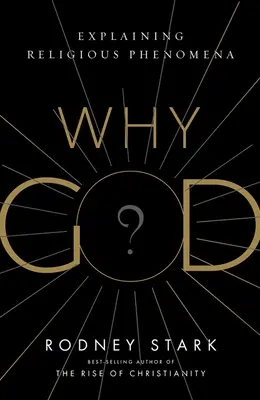 ¿Por qué Dios? Explicación de los fenómenos religiosos - Why God?: Explaining Religious Phenomena