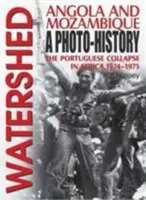 Watershed - Angola y Mozambique: una fotohistoria: el colapso portugués en África, 1974-1975 - Watershed - Angola and Mozambique: a Photo-History: the Portuguese Collapse in Africa, 1974-1975