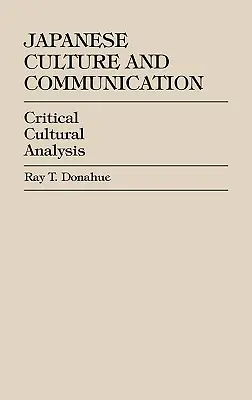 Cultura y comunicación japonesas: Análisis Cultural Crítico - Japanese Culture and Communication: Critical Cultural Analysis