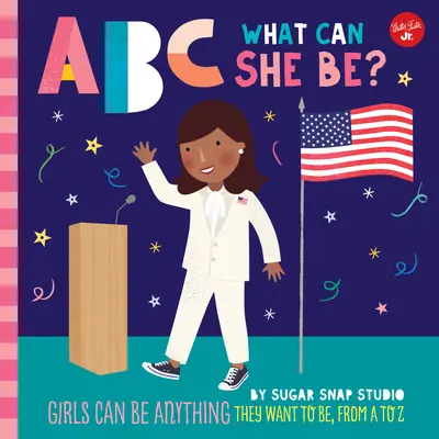 ABC para mí: ABC ¿Qué puede ser?, 5: Las niñas pueden ser lo que quieran, de la A a la Z - ABC for Me: ABC What Can She Be?, 5: Girls Can Be Anything They Want to Be, from A to Z