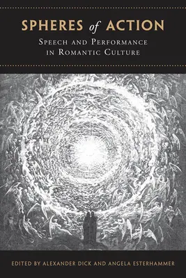 Esferas de acción: Discurso y actuación en la cultura romántica - Spheres of Action: Speech and Performance in Romantic Culture