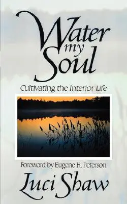 Regar mi alma: cultivar la vida interior - Water my Soul: Cultivating the Interior Life