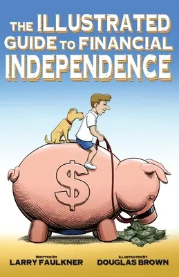 La guía ilustrada de la independencia financiera - The Illustrated Guide to Financial Independence