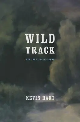 Pista salvaje: Poemas nuevos y seleccionados - Wild Track: New and Selected Poems