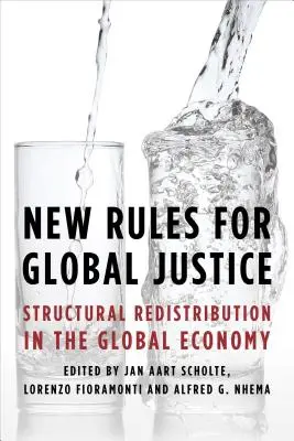 Nuevas reglas para la justicia global: Redistribución estructural en la economía mundial - New Rules for Global Justice: Structural Redistribution in the Global Economy