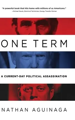 Un mandato: Un asesinato político de actualidad - One Term: A Current Day Political Assassination