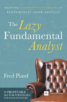 El analista fundamental perezoso: Aplicación de técnicas cuantitativas al análisis fundamental de valores - The Lazy Fundamental Analyst: Applying Quantitative Techniques to Fundamental Stock Analysis