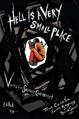 El infierno es un lugar muy pequeño: Voces desde el confinamiento solitario - Hell Is a Very Small Place: Voices from Solitary Confinement