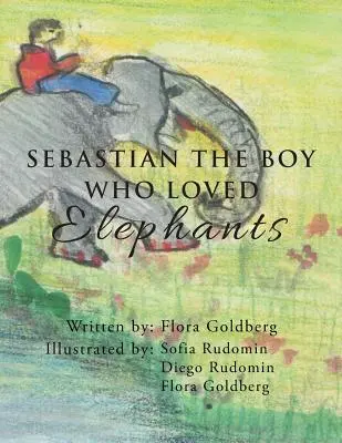 sebastián, el niño que amaba a los elefantes - SEBASTIAN THE BOY WHO LOVED Elephants