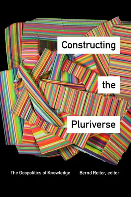 Construir el pluriverso: Geopolítica del conocimiento - Constructing the Pluriverse: The Geopolitics of Knowledge