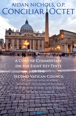 El octeto conciliar: Comentario sucinto a los ocho textos clave del Concilio Vaticano II - Conciliar Octet: A Concise Commentary on the Eight Key Texts of the Second Vatican Council