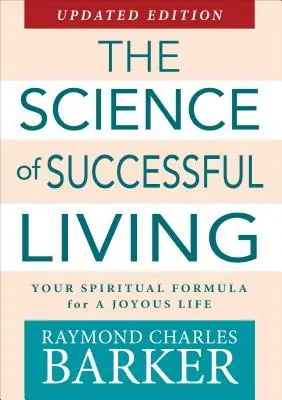 La ciencia del éxito: Su fórmula espiritual para una vida feliz - The Science of Successful Living: Your Spiritual Formula for a Joyous Life