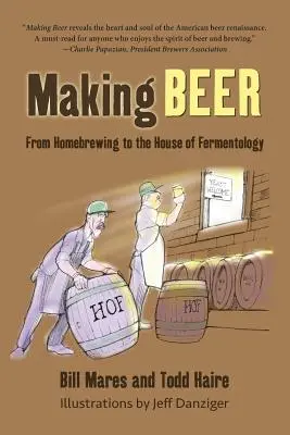 La fabricación de la cerveza: De la cerveza casera a la casa de la fermentología - Making Beer: From Homebrew to the House of Fermentology