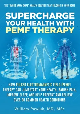 Supercargue su salud con la terapia PEMF: Cómo la terapia de campo electromagnético pulsado (PEMF) puede poner en marcha su salud, desterrar el dolor, mejorar el sueño y mejorar la calidad de vida. - Supercharge Your Health with PEMF Therapy: How Pulsed Electromagnetic Field (PEMF) Therapy Can Jumpstart Your Health, Banish Pain, Improve Sleep, and