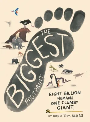 La mayor huella: Ocho mil millones de seres humanos. Un torpe gigante. - The Biggest Footprint: Eight Billion Humans. One Clumsy Giant.
