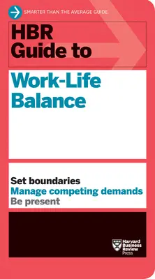 Guía HBR para el equilibrio entre trabajo y vida privada - HBR Guide to Work-Life Balance