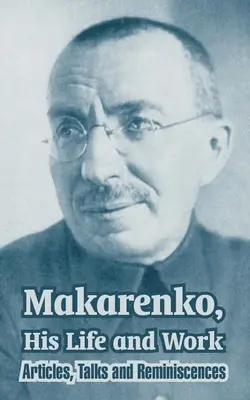 Makarenko, su vida y su obra: Artículos, conferencias y recuerdos - Makarenko, His Life and Work: Articles, Talks and Reminiscences