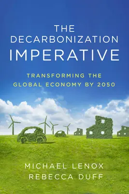 El imperativo de la descarbonización: Transformar la economía mundial de aquí a 2050 - The Decarbonization Imperative: Transforming the Global Economy by 2050