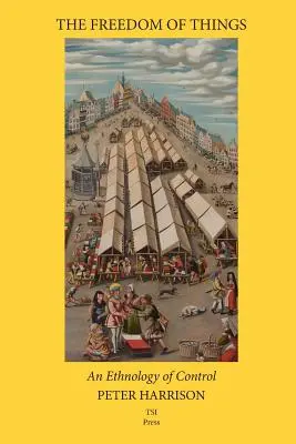 La libertad de las cosas: Una etnología del control - The Freedom of Things: An Ethnology of Control