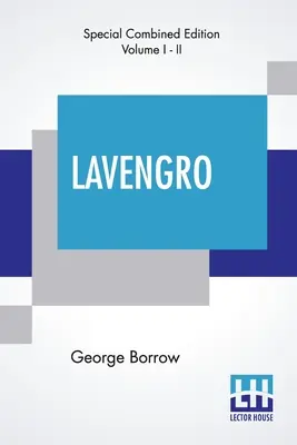 Lavengro (Completo): El Erudito-El Gitano-El Sacerdote Con Notas E Introducción De F. Hindes Groome - Lavengro (Complete): The Scholar-The Gypsy-The Priest With Notes And An Introduction By F. Hindes Groome