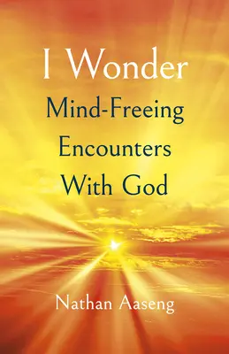 Me pregunto: Encuentros con Dios que liberan la mente - I Wonder: Mind-Freeing Encounters with God