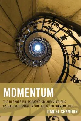 Momentum: El paradigma de la responsabilidad y los ciclos virtuosos de cambio en los colegios y las universidades - Momentum: The Responsibility Paradigm and Virtuous Cycles of Change in Colleges and Universities
