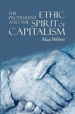 La ética protestante y el espíritu del capitalismo - The Protestant Ethic and the Spirit of Capitalism