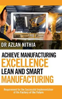 Alcanzar la Excelencia en la Fabricación Lean y Smart Manufacturing: Requisitos para la Implantación con Éxito de la Fábrica del Futuro - Achieve Manufacturing Excellence Lean and Smart Manufacturing: Requirement for the Successful Implementation of the Factory of the Future
