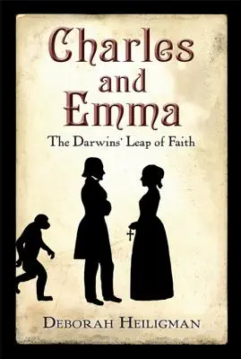 Charles y Emma: El salto de fe de los Darwin - Charles and Emma: The Darwins' Leap of Faith