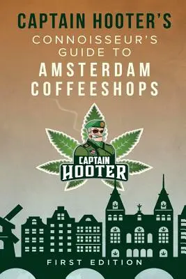 Guía del capitán Hooter para conocedores de los coffeeshops de Ámsterdam - Captain Hooter's Connoisseur's Guide to Amsterdam Coffeeshops