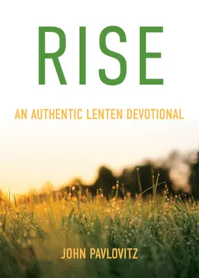 Levántate: un auténtico devocionario de Cuaresma - Rise: An Authentic Lenten Devotional