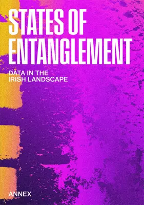 Estados de enredo: Los datos en el paisaje irlandés - States of Entanglement: Data in the Irish Landscape