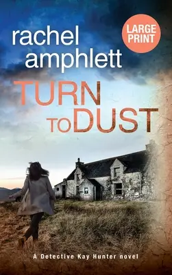 Turn to Dust: Un asesinato misterioso de la detective Kay Hunter - Turn to Dust: A Detective Kay Hunter murder mystery