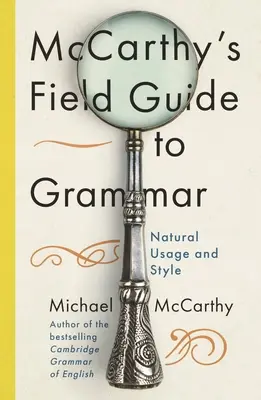 McCarthy's Field Guide to Grammar - Uso y estilo natural del inglés - McCarthy's Field Guide to Grammar - Natural English Usage and Style