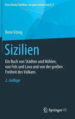 Sicilia: Un libro de ciudades y cuevas, de roca y lava y de la gran libertad del volcán - Sizilien: Ein Buch Von Stdten Und Hhlen, Von Fels Und Lava Und Von Der Groen Freiheit Des Vulkans