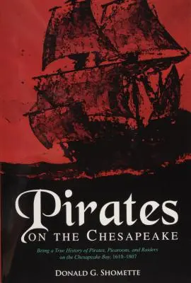 Pirates on the Chesapeake: Being a True History of Pirates, Picaroons, and Raiders on Chesapeake Bay, 1610-1807 (Piratas en Chesapeake: Historia real de piratas, picaroons y asaltantes en la bahía de Chesapeake, 1610-1807) - Pirates on the Chesapeake: Being a True History of Pirates, Picaroons, and Raiders on Chesapeake Bay, 1610-1807