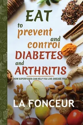 Comer para prevenir y controlar la diabetes y la artritis - Eat to Prevent and Control Diabetes and Arthritis
