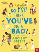 Museo Británico: ¿Así que crees que lo tienes mal? La vida de un niño en la antigua Grecia - British Museum: So You Think You've Got It Bad? A Kid's Life in Ancient Greece